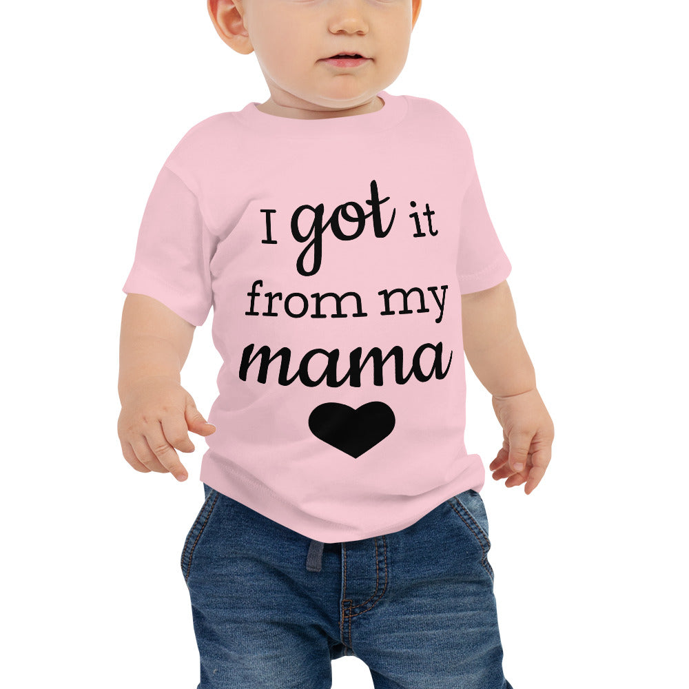 Got it from my Mama Babe Tee