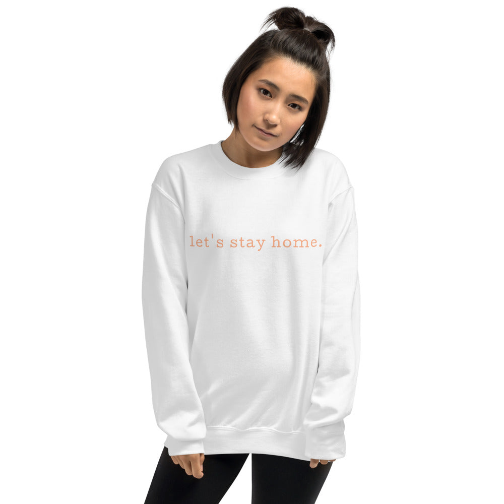 Let's Stay Home Sweatshirt