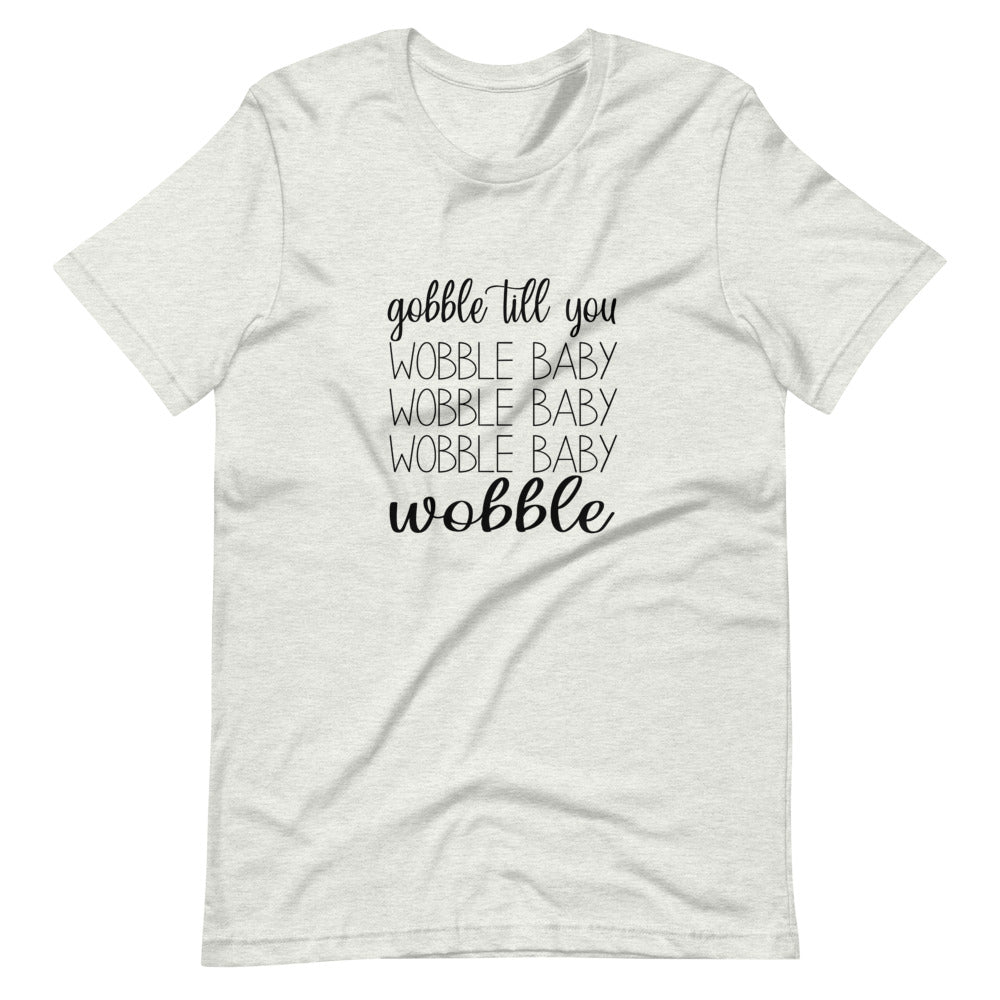 Gobble Till You Wobble Tee
