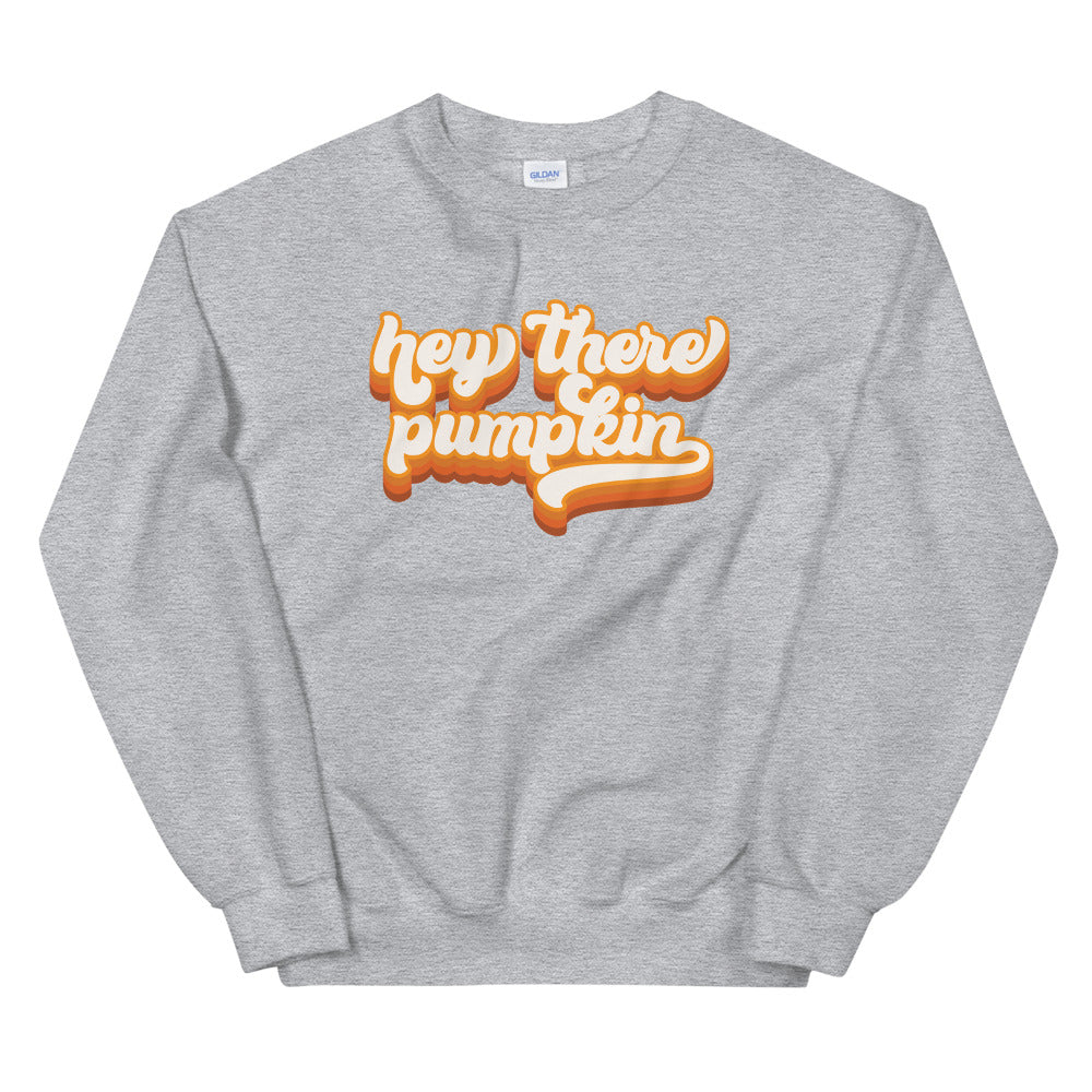 Hey There Pumpkin Sweatshirt