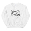 Sweater Weather Sweatshirt