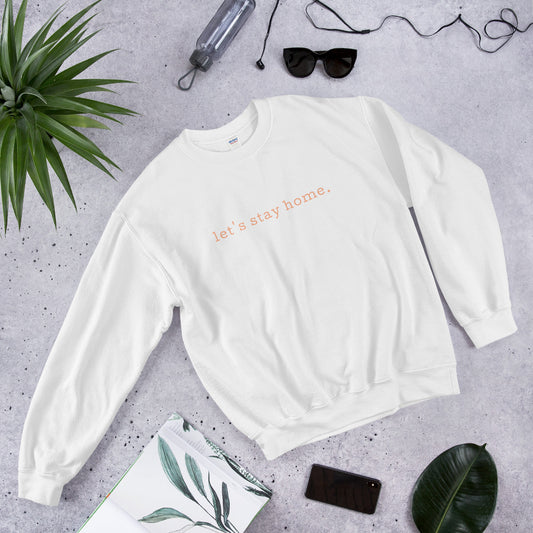 Let's Stay Home Sweatshirt