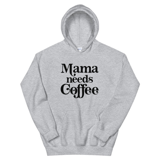 Mama Needs Coffee Hoodie