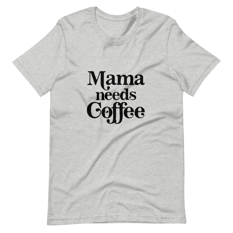 Mama Needs Coffee Tee