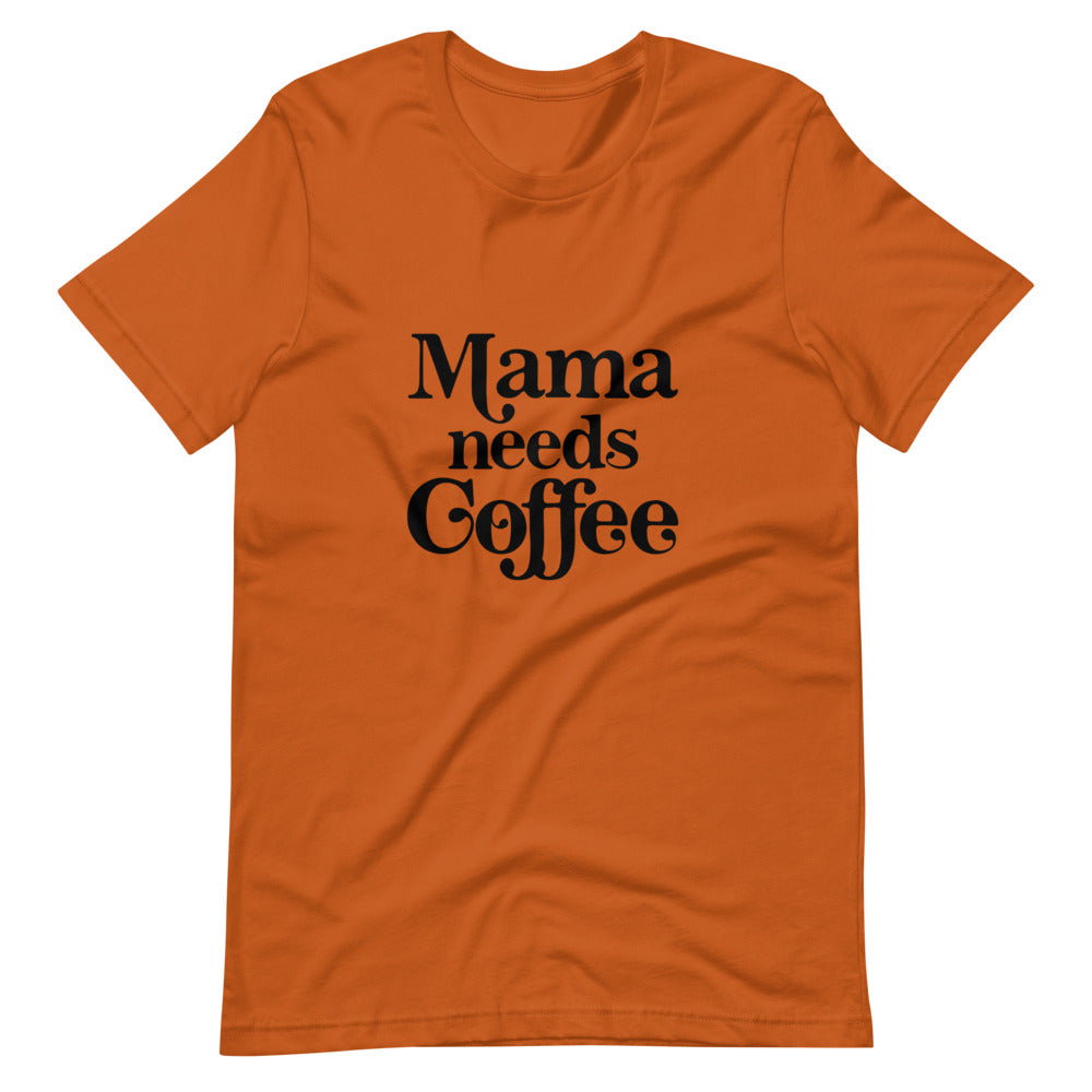 Mama Needs Coffee Tee