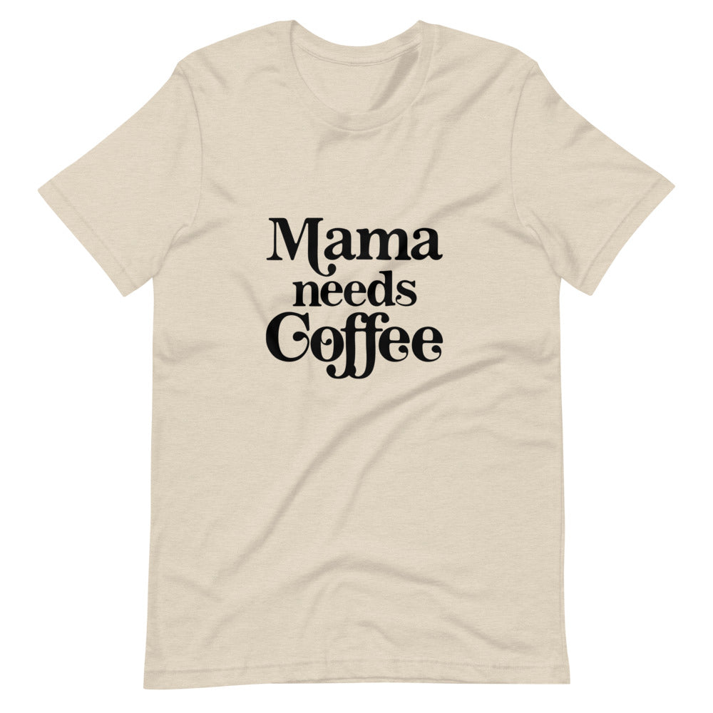 Mama Needs Coffee Tee