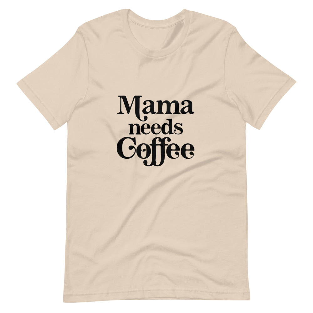 Mama Needs Coffee Tee